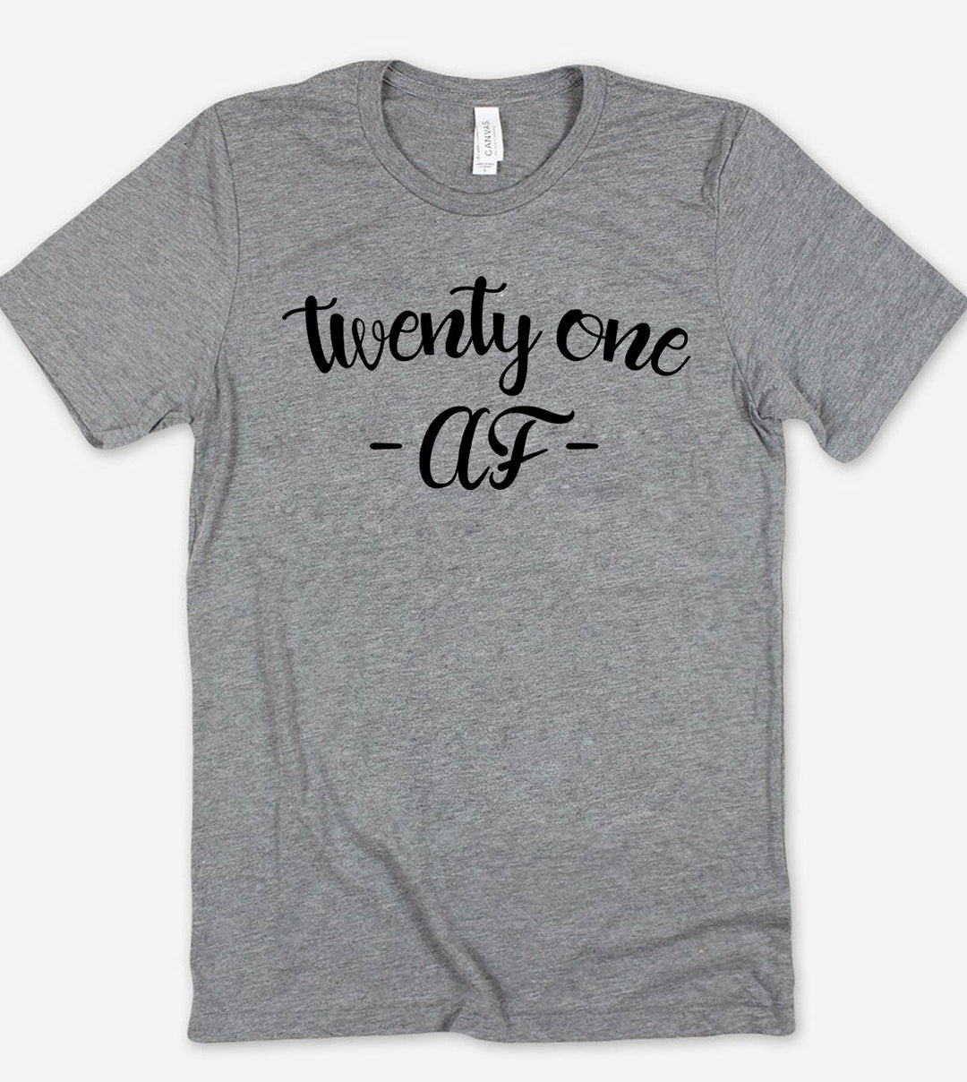 Twenty One Af - 21st Birthday T-Shirt