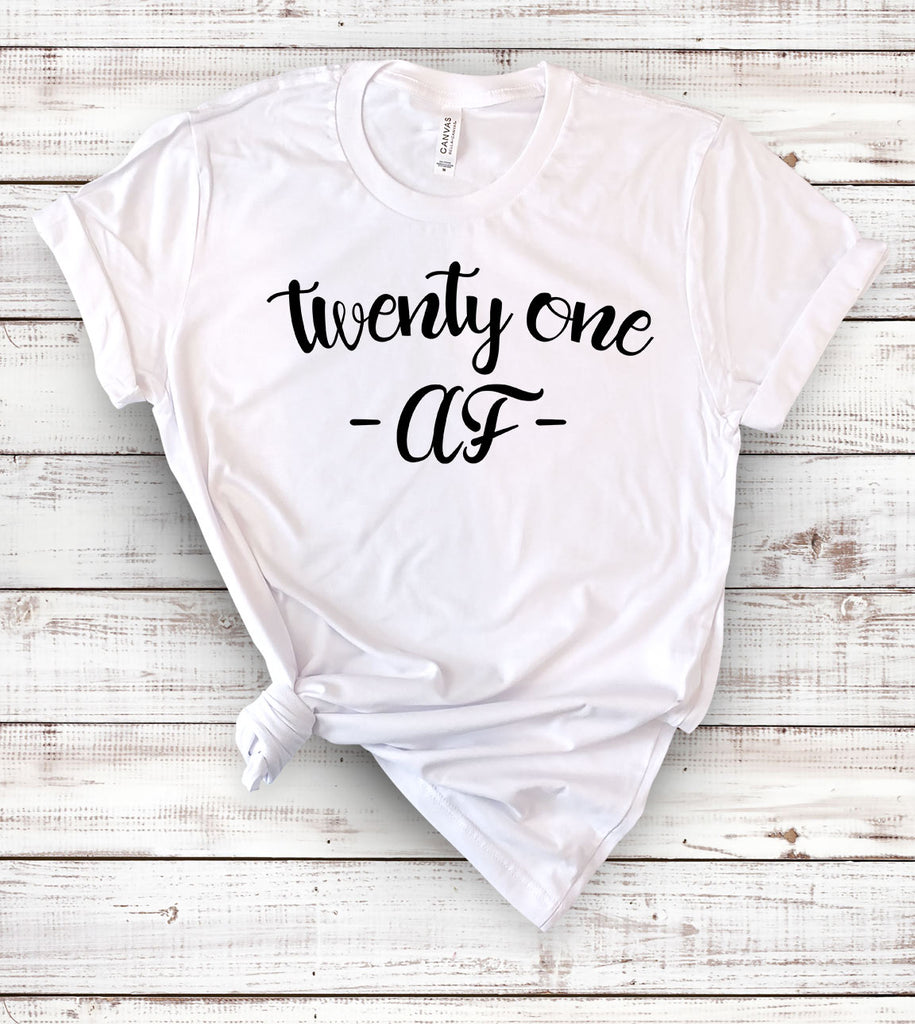 Twenty One Af - 21st Birthday T-Shirt