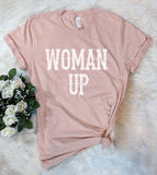Woman Up - Feminist T-Shirt