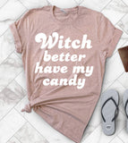 "Witch Better Have My Candy" design on a unisex t-shirt