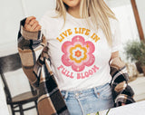 "Live Life In Full Bloom" design on a white unisex t-shirt