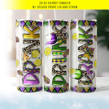"Drink Drank Drunk" design on a 20 oz skinny tumbler with lid and straw