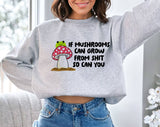 If Mushrooms Can Grow From S$@t Sweatshirt, Outdoors Crewneck
