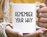 "Remember Your Why" design on a white ceramic coffee mug
