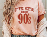"It Was Better In The 90s" design on a peach unisex t-shirt