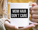 Mom Hair Don't Care Mother's Day Coffee Mug