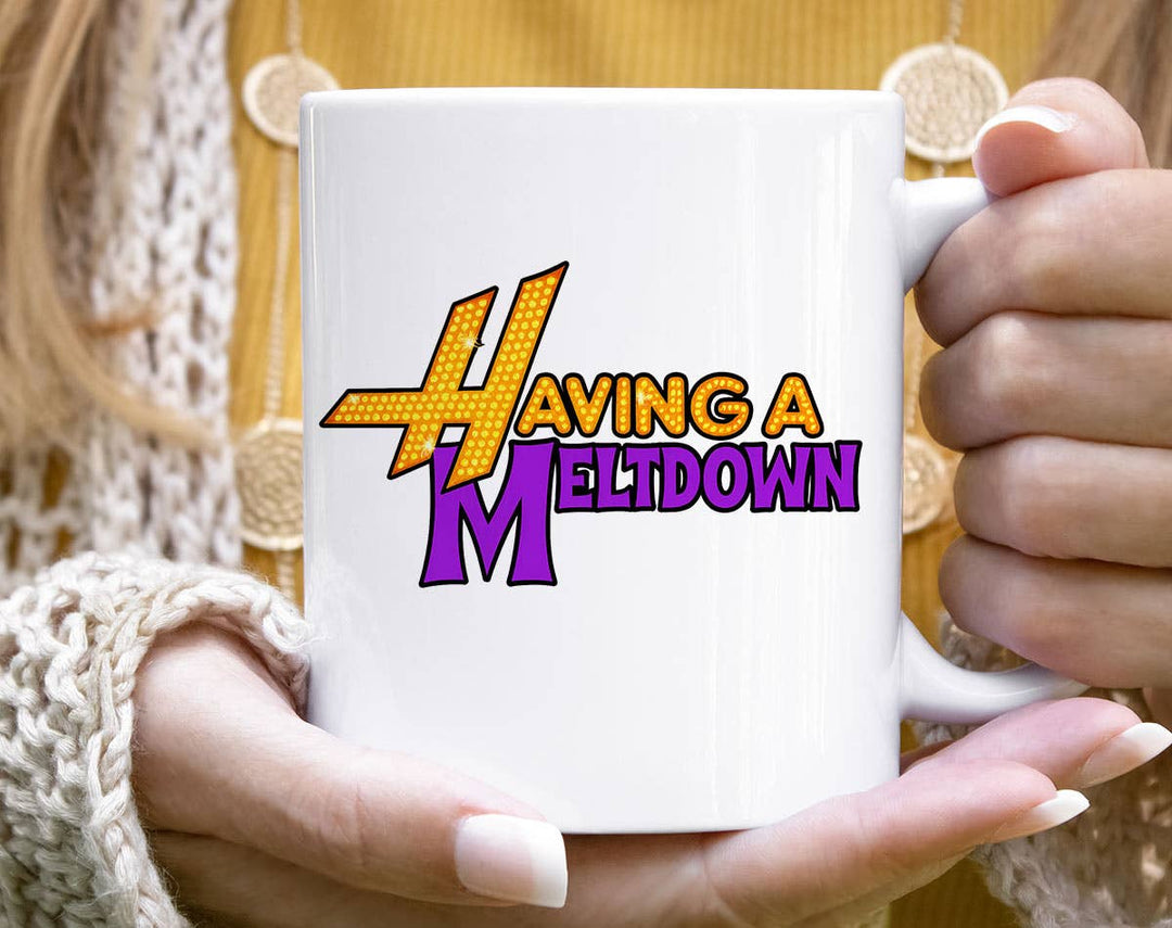 "Having A Meltdown Funny Hannah Montana" design on a white ceramic coffee mug