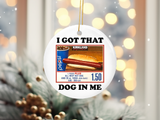 I Got The Dog In Me Meme Christmas Ornament, 2.5 Inch Round Ceramic