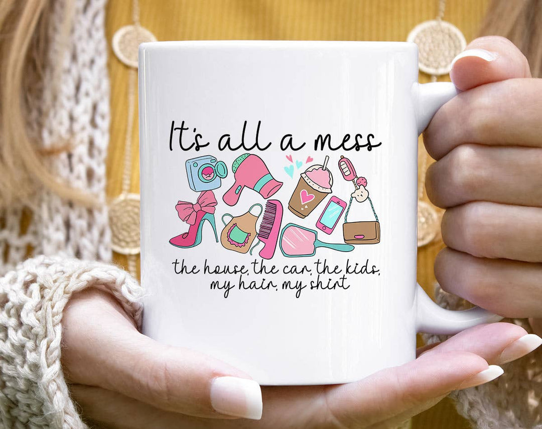 "It's All A Mess" design on a white ceramic coffee mug
