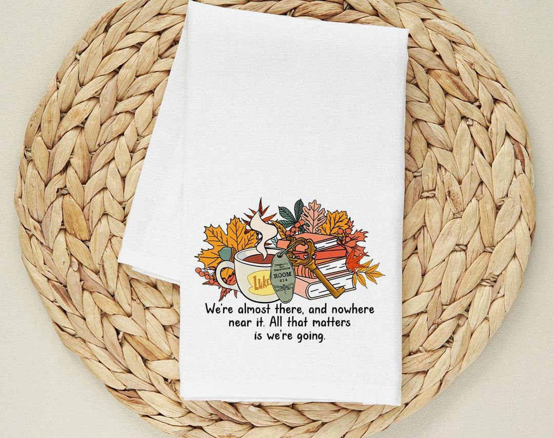 "We're Almost There Gilmore Girls" design on a white 28 x 28 inch flour sack tea towel
