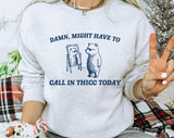 "Damn Might Call In Thicc Today" design on an ash gray unisex crewneck sweatshirt