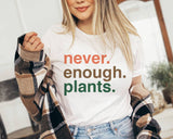 "Never Enough Plants" design on a white unisex t-shirt