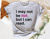 "I May Not Be Hot But I Can Read" design on a heather gray unisex t-shirt