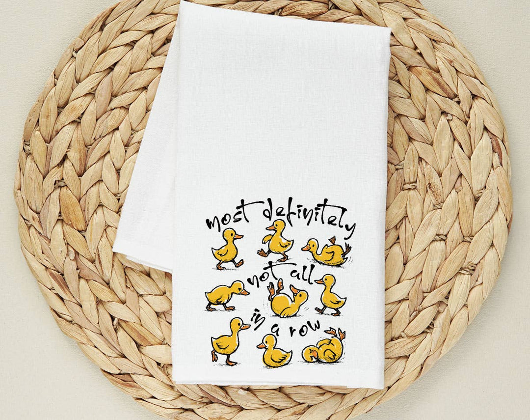 "Most Definitely Not In A Row Duck" design on a white 28 x 28 inch flour sack tea towel