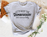 "Let's Keep Dumbf*ckery To A Minimum" design on a heather gray unisex t-shirt