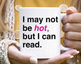 "I May Not Be Hot But I Can Read Trademark Girl" design on a white ceramic coffee mug