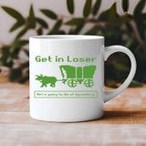 "Get in Loser Oregon Trail" design on a white ceramic coffee mug