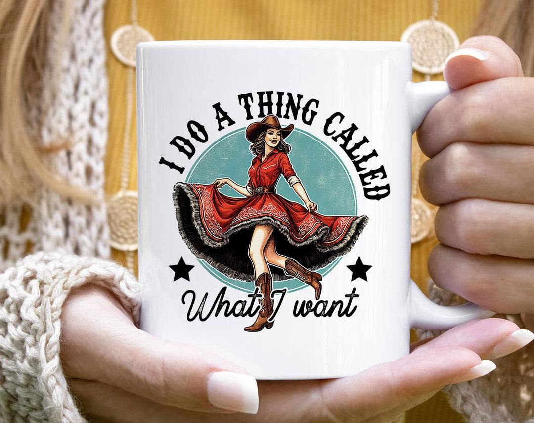 "I do A Thing Called What I Want" design on a white ceramic coffee mug