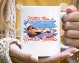 Hotter Than Hoochie Coochie Funny 90s Country Meme Coffee Mug