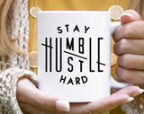 Stay Humble, Hustle Hard Positive Motivational Coffee Mug