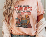 "I'm Not Always A Train Wreck" design on a peach unisex t-shirt