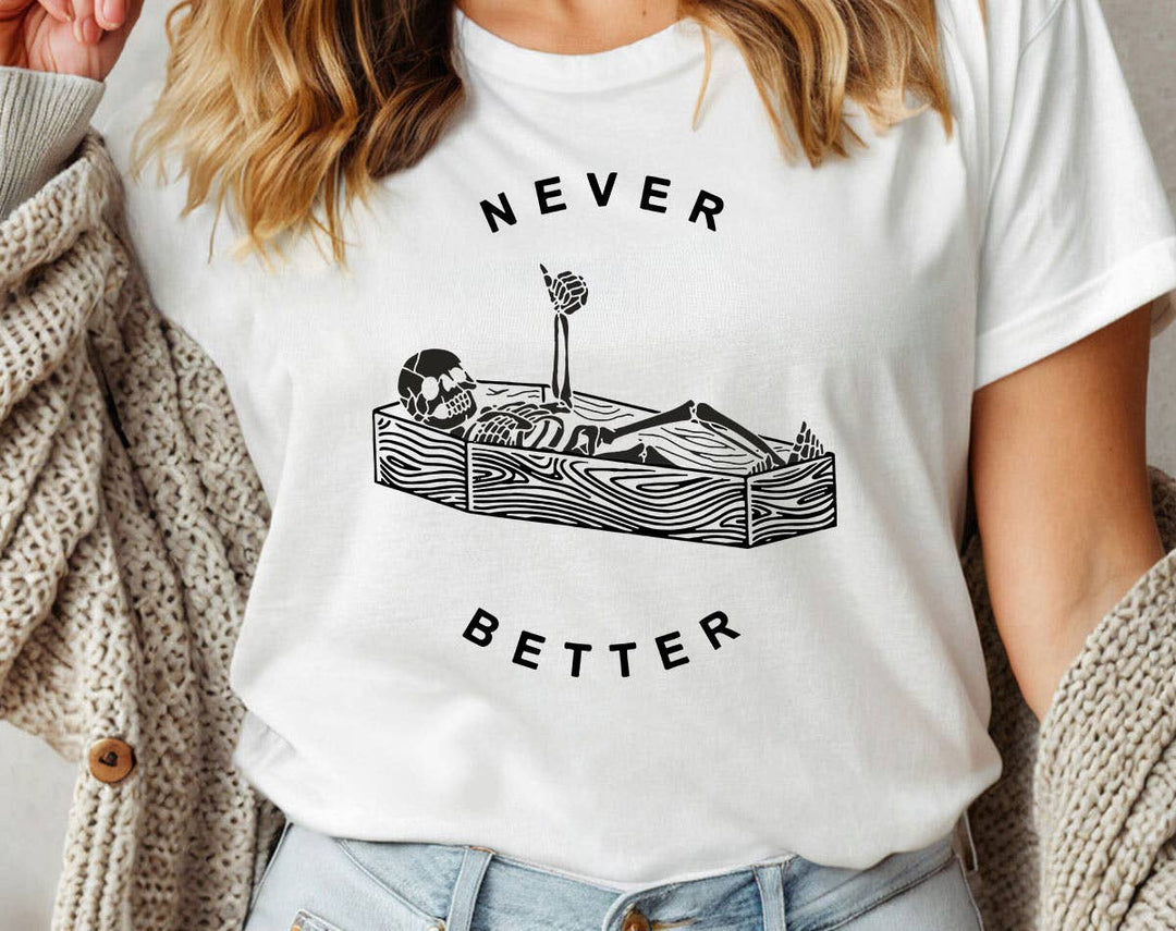 "Never Better Skeleton Coffin" design on a white unisex t-shirt