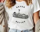 "Never Better Skeleton Coffin" design on a white unisex t-shirt