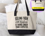 Killing Them With Kindness Funny Sarcastic Tote Bag