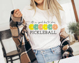 "It's Always A Good Day To Play Pickleball" design on a white unisex t-shirt