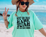 "Give 'Em That Hawk Tuah" design on an island reef blue Comfort Colors t-shirt