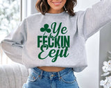 Ye Feckin Eejit St. Patrick's Day Sweatshirt, Funny Crewneck