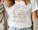 "I Am The Tea You Will Be Having" design on a white unisex t-shirt
