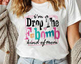 "I'm A Drop The F-Word Kind Of Mom" design on a white unisex t-shirt