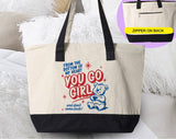 "You Go Girl Funny Sarcastic Mental Health" design on a natural canvas zippered tote bag