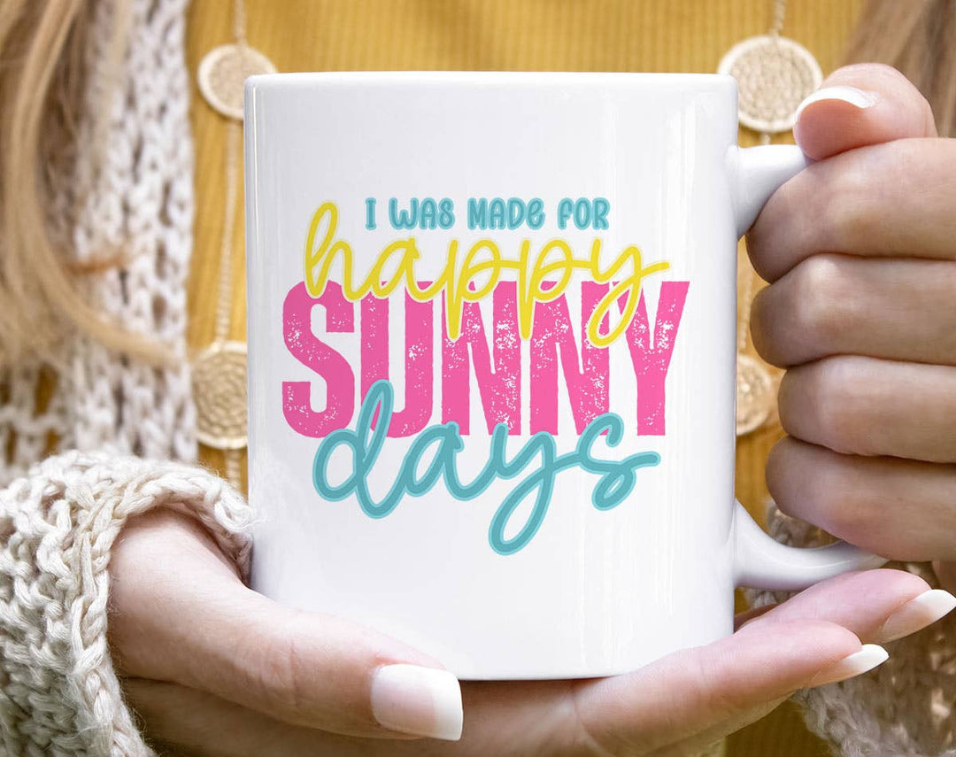 "I Was Made For Happy Sunny Days Spring Easter" design on a white ceramic coffee mug
