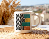 "Dadda Daddy Dad Bruh" design on a white ceramic coffee mug