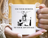 Use Your Demons To Your Advantage Funny Horror Coffee Mug