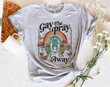 "Gay The Pray Away" design on a heather gray unisex t-shirt
