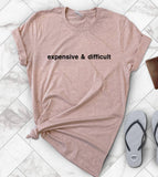 "Expensive And Difficult" design on a peach unisex t-shirt