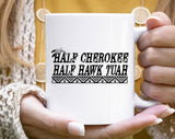 "Half Cherokee, Half Hawk Tuah" design on a white ceramic coffee mug
