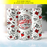 If I Had Feelings Valentine's Day 20oz Skinny Tumbler with Lid & Straw