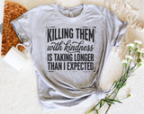 "Killing Them With Kindness" design on a heather gray unisex t-shirt