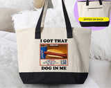 I Got That Dog Funny Meme Parody Tote Bag