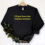 "I'll Just Have The Chicken Tenders" design on a black unisex crewneck sweatshirt
