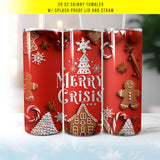 "Merry Crisis" design on a 20 oz skinny tumbler with lid and straw