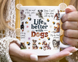 "Life Is Better With Dogs" design on a white ceramic coffee mug