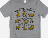 "Most Definitely Not In A Row Duck" design on a heather gray unisex t-shirt