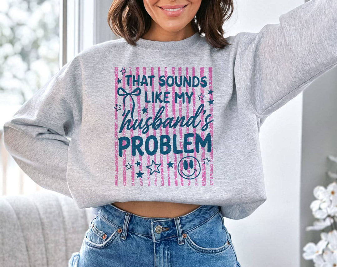 "That Sounds Like My Husband's Problem Striped" design on an ash gray unisex crewneck sweatshirt