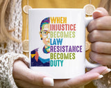 When Injustice Becomes Law RBG LGBTQ Rights Coffee Mug