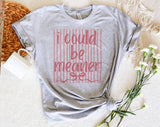 "I Could Be Meaner Striped" design on a heather gray unisex t-shirt